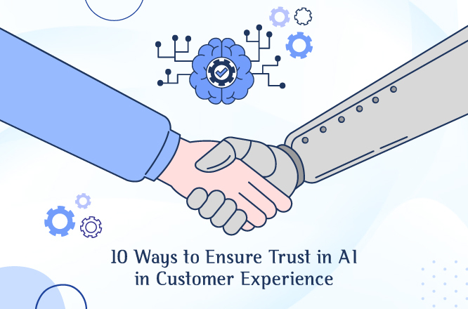 10 ways to ensure trust in AI in customer experience