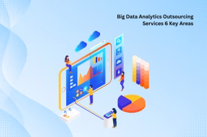 big data analytics outsourcing services 6 key areas