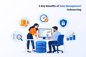 5 Key Benefits of Data Management Outsourcing