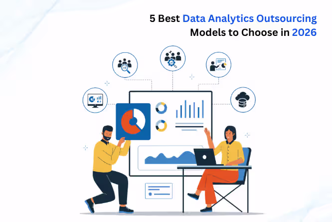 5 Best Data Analytics Outsourcing Models to Choose in 2026