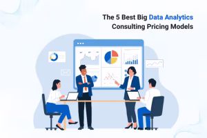5 Best Big Data Analytics Consulting Pricing Models 2026 for US Leaders