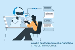 The ultimate guide to customer service automation