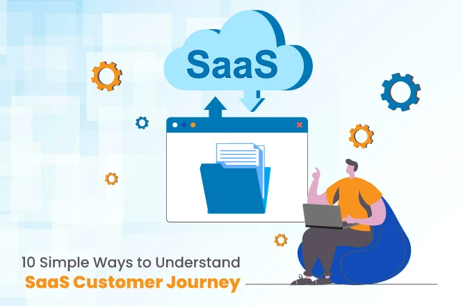 10 simple ways to understand the saas customer journey