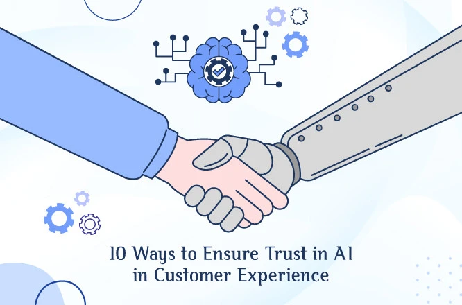 10 ways to ensure trust in AI in customer experience