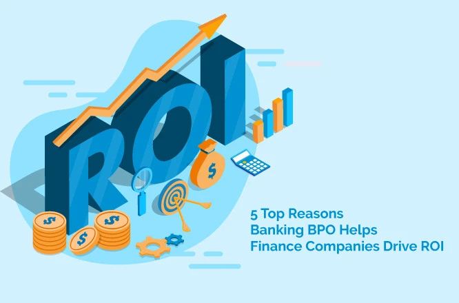 Reasons Banking BPO helps improve ROI for Banks and Financial Industries
