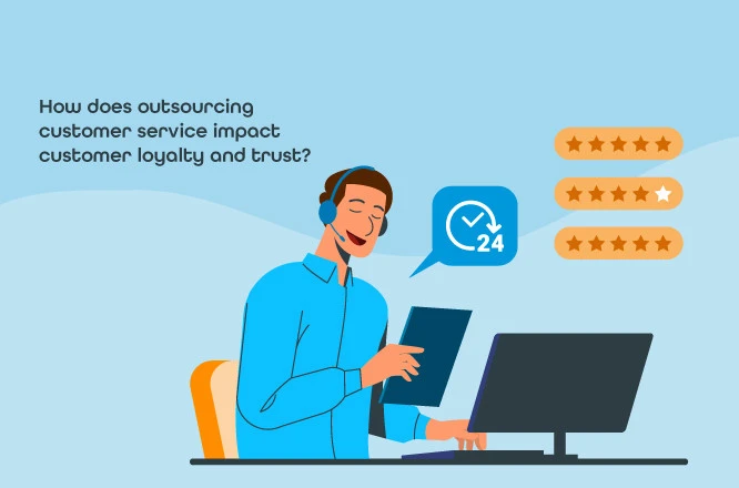 how outsourced customer service impacts customer loyalty