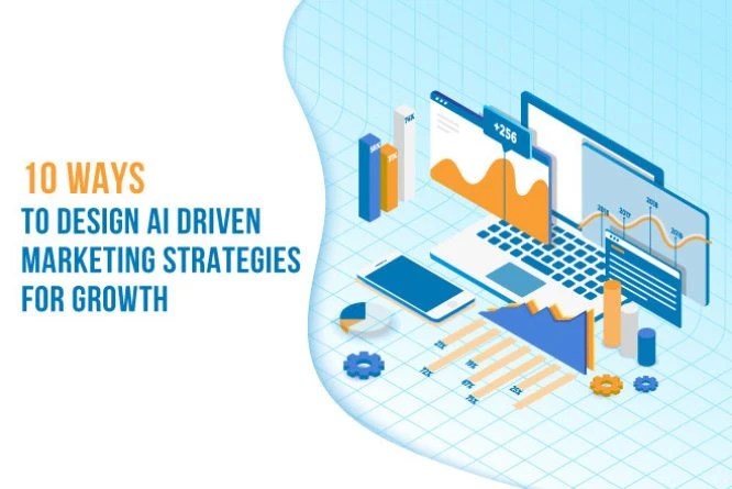 10 ways to design AI-driven marketing strategies for growth