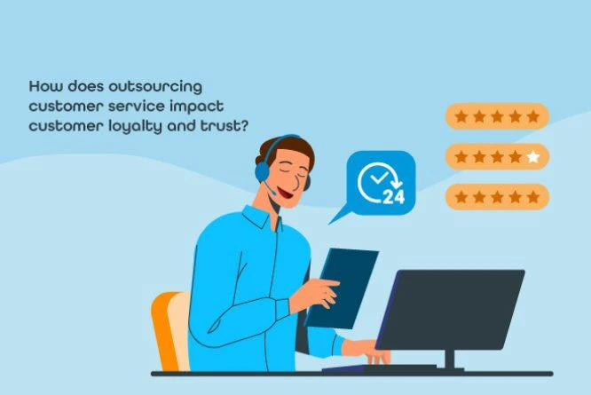 how outsourced customer service impacts customer loyalty